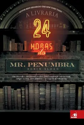 Die 24-Stunden-Buchhandlung von Mr. Penumbra - A Livraria 24 horas do Mr. Penumbra