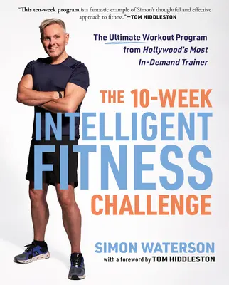 Die 10-Wochen-Herausforderung für intelligente Fitness: Das ultimative Workout-Programm von Hollywoods gefragtestem Trainer - The 10-Week Intelligent Fitness Challenge: The Ultimate Workout Program from Hollywood's Most In-Demand Trainer