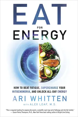 Essen für Energie: Wie Sie Müdigkeit besiegen, Ihre Mitochondrien aufladen und den ganzen Tag Energie tanken können - Eat for Energy: How to Beat Fatigue, Supercharge Your Mitochondria, and Unlock All-Day Energy