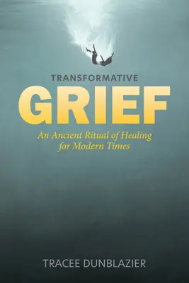 Transformative Trauer: Ein altes Heilungsritual für die moderne Zeit - Transformative Grief: An Ancient Ritual of Healing for Modern Times