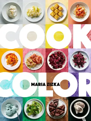 Cook Color: Ein Regenbogen aus 100 Rezepten - Cook Color: A Rainbow of 100 Recipes