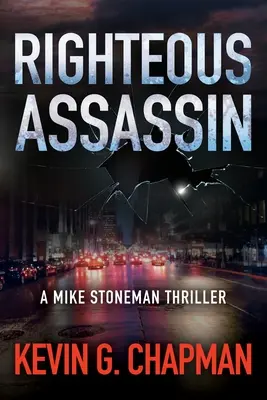 Gerechter Mörder: Ein Mike Stoneman-Thriller - Righteous Assassin: A Mike Stoneman Thriller