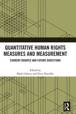 Quantitative Menschenrechtsmaßnahmen und -messung: Aktuelle Debatten und zukünftige Wege - Quantitative Human Rights Measures and Measurement: Current Debates and Future Directions