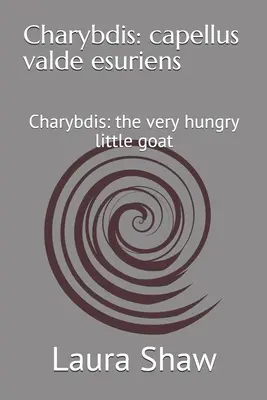 Charybdis: capellus valde esuriens: Charybdis: die sehr hungrige kleine Ziege - Charybdis: capellus valde esuriens: Charybdis: the very hungry little goat