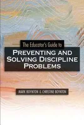 Leitfaden für Erzieher zur Verhinderung und Lösung von Disziplinproblemen - Educators Guide to Preventing and Solving Discipline Problems