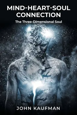 Die Verbindung zwischen Geist, Herz und Seele: Die dreidimensionale Seele - Mind-Heart-Soul Connection: The Three-Dimensional Soul