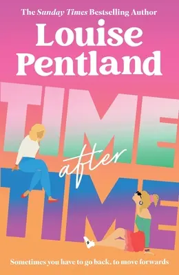 Time After Time: Der lesenswerte neue Roman der Sunday Times-Bestsellerautorin Louise Pentland - Time After Time: The Must-Read New Novel from Sunday Times Bestselling Author Louise Pentland