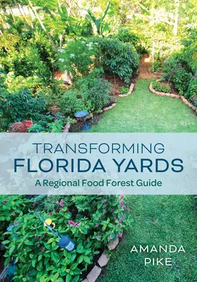 Floridas Höfe umgestalten: Ein Leitfaden für regionale Lebensmittelwälder - Transforming Florida Yards: A Regional Food Forest Guide