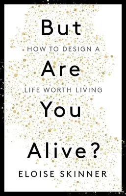 Aber lebst du noch?: Wie man ein lebenswertes Leben gestaltet - But Are You Alive?: How to Design a Life Worth Living