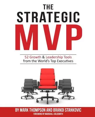 Der strategische MVP: 52 Wachstums- und Führungstools von den besten Führungskräften der Welt - The Strategic MVP: 52 Growth & Leadership Tools from the Worlds Top Executives