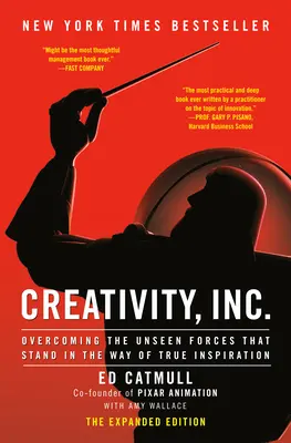 Kreativität, Inc. (die erweiterte Ausgabe): Überwindung der unsichtbaren Kräfte, die wahrer Inspiration im Wege stehen - Creativity, Inc. (the Expanded Edition): Overcoming the Unseen Forces That Stand in the Way of True Inspiration