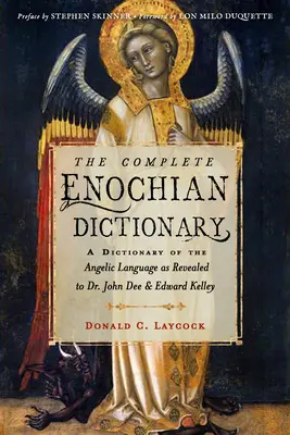 Das vollständige henochische Wörterbuch: Ein Wörterbuch der Engelssprache, wie sie Dr. John Dee und Edward Kelley offenbart wurde - The Complete Enochian Dictionary: A Dictionary of the Angelic Language as Revealed to Dr. John Dee and Edward Kelley