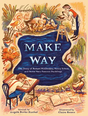 Aus dem Weg gehen: Die Geschichte von Robert McCloskey, Nancy Schn und einigen sehr berühmten Entenküken - Make Way: The Story of Robert McCloskey, Nancy Schn, and Some Very Famous Ducklings