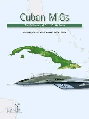 Kubanische Migs: Die Verteidiger von Castros Luftwaffe - Cuban Migs: The Defenders of Castro's Air Force