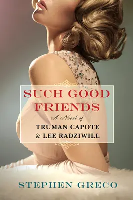 So gute Freunde: Ein Roman von Truman Capote & Lee Radziwill - Such Good Friends: A Novel of Truman Capote & Lee Radziwill