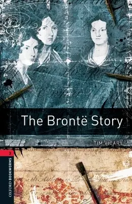 Oxford Bookworms Library: Die Bront Story: Stufe 3: 1000-Wörter-Wortschatz - Oxford Bookworms Library: The Bront Story: Level 3: 1000-Word Vocabulary