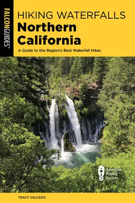 Wandern an Wasserfällen in Nordkalifornien: Ein Führer zu den besten Wasserfall-Wanderungen der Region - Hiking Waterfalls Northern California: A Guide to the Region's Best Waterfall Hikes