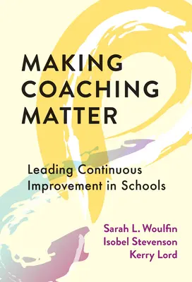Coaching ist wichtig: Kontinuierliche Verbesserung in Schulen - Making Coaching Matter: Leading Continuous Improvement in Schools