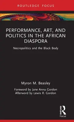 Performance, Kunst und Politik in der afrikanischen Diaspora: Nekropolitik und der schwarze Körper - Performance, Art, and Politics in the African Diaspora: Necropolitics and the Black Body