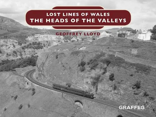 Verlorene Linien von Wales: Die Köpfe der Täler - Lost Lines of Wales: The Heads of the Valleys