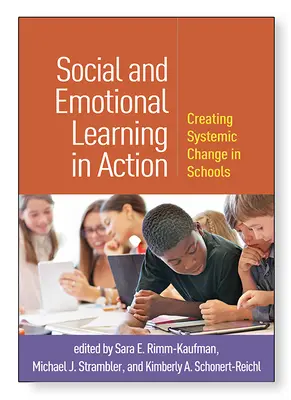 Soziales und emotionales Lernen in Aktion: Systemische Veränderungen in Schulen schaffen - Social and Emotional Learning in Action: Creating Systemic Change in Schools