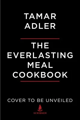 Das Everlasting Meal Kochbuch: Essensreste A-Z - The Everlasting Meal Cookbook: Leftovers A-Z