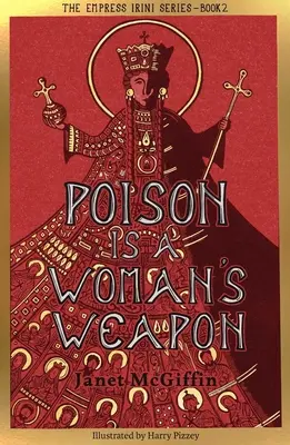 Gift ist die Waffe einer Frau: Kaiserin Irini Reihe, Band 2 Band 2 - Poison Is a Woman's Weapon: Empress Irini Series, Volume 2 Volume 2