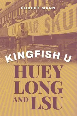 Kingfish U: Huey Long und die Lsu - Kingfish U: Huey Long and Lsu