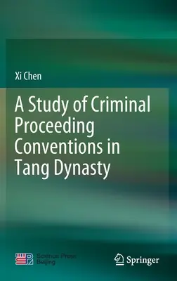 Eine Studie über Strafprozesskonventionen in der Tang-Dynastie - A Study of Criminal Proceeding Conventions in Tang Dynasty