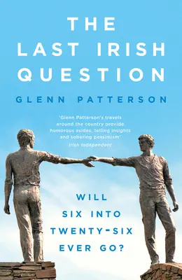 Die letzte irische Frage: Wird aus sechsundzwanzig jemals sechsundzwanzig? - The Last Irish Question: Will Six Into Twenty-Six Ever Go?