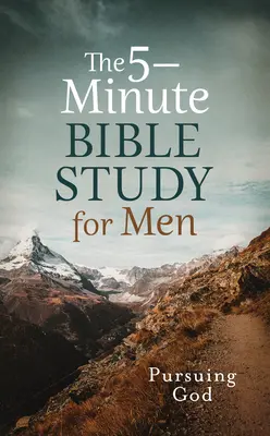 Das 5-Minuten-Bibelstudium für Männer: Gott nachspüren - The 5-Minute Bible Study for Men: Pursuing God