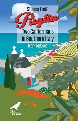 Geschichten aus Apulien: Zwei Kalifornier in Süditalien - Stories from Puglia: Two Californians in Southern Italy