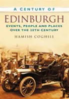 Jahrhundert von Edinburgh - Ereignisse, Menschen und Orte im 20. - Century of Edinburgh - Events, People and Places Over the 20th Century