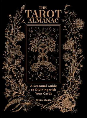Der Tarot-Almanach: Ein saisonaler Leitfaden zum Wahrsagen mit Ihren Karten - The Tarot Almanac: A Seasonal Guide to Divining with Your Cards