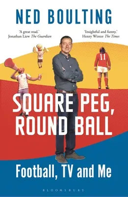 Quadratischer Zapfen, runder Ball: Fußball, Fernsehen und ich: Auf der Shortlist für die Sunday Times Sports Book Awards 2023 - Square Peg, Round Ball: Football, TV and Me: Shortlisted for the Sunday Times Sports Book Awards 2023