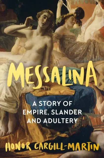 Messalina - Eine Geschichte von Kaiserreich, Verleumdung und Ehebruch - Messalina - A Story of Empire, Slander and Adultery