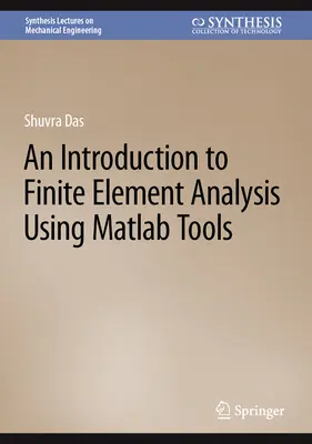 Eine Einführung in die Finite-Elemente-Analyse mit MATLAB-Tools - An Introduction to Finite Element Analysis Using MATLAB Tools