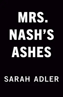 Mrs. Nashs Asche - Mrs. Nash's Ashes