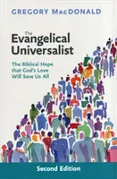 Evangelischer Universalist - Die biblische Hoffnung, dass Gottes Liebe uns alle retten wird - Evangelical Universalist - The Biblical Hope That God'S Love Will Save Us All