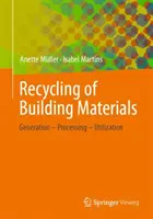 Recycling von Baumaterialien: Erzeugung - Verarbeitung - Verwertung - Recycling of Building Materials: Generation - Processing - Utilization