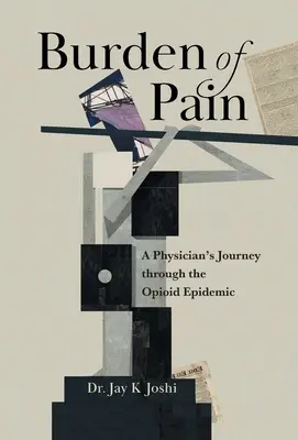 Die Bürde des Schmerzes: Die Reise eines Arztes durch die Opioid-Epidemie - Burden of Pain: A Physician's Journey through the Opioid Epidemic