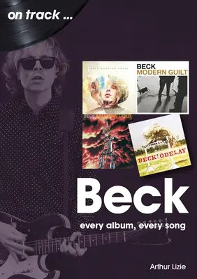 Beck: Jedes Album, jeder Song - Beck: Every Album, Every Song