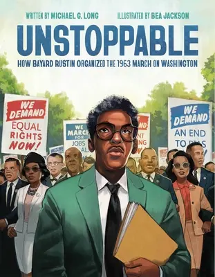 Unaufhaltsam: Wie Bayard Rustin den Marsch auf Washington 1963 organisierte - Unstoppable: How Bayard Rustin Organized the 1963 March on Washington