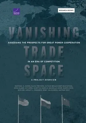 Verschwindender Handelsraum: Bewertung der Aussichten für die Zusammenarbeit von Großmächten in einer Ära des Wettbewerbs - ein Projektüberblick - Vanishing Trade Space: Assessing the Prospects for Great Power Cooperation in an Era of Competition-A Project Overview