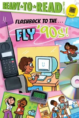 Rückblende in die . . . Flieg in die 90er! Ready-To-Read Level 2 - Flashback to the . . . Fly '90s!: Ready-To-Read Level 2