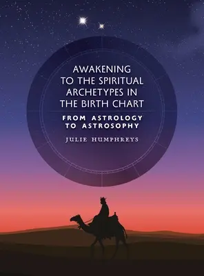 Das Erwachen zu den spirituellen Archetypen im Geburtshoroskop: Von der Astrologie zur Astrosophie - Awakening to the Spiritual Archetypes in the Birth Chart: From Astrology to Astrosophy