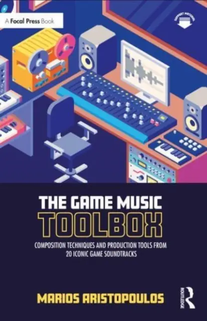Der Werkzeugkasten für Spielemusik: Kompositionstechniken und Produktionswerkzeuge aus 20 legendären Spiele-Soundtracks - The Game Music Toolbox: Composition Techniques and Production Tools from 20 Iconic Game Soundtracks