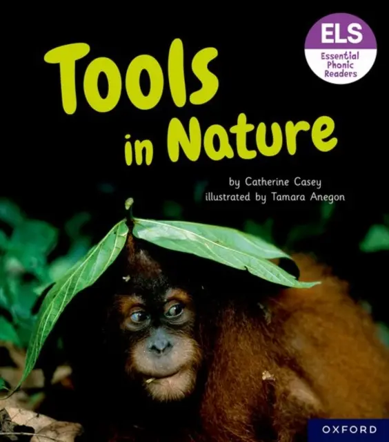 Essential Letters and Sounds: Essential Phonic Readers: Oxford Reading Level 6: Werkzeuge in der Natur - Essential Letters and Sounds: Essential Phonic Readers: Oxford Reading Level 6: Tools in Nature