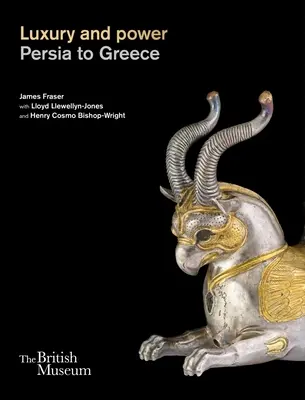 Luxus und Macht: Persien bis Griechenland - Luxury and Power: Persia to Greece