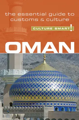 Oman - Culture Smart!: Der unverzichtbare Leitfaden für Brauchtum und Kultur - Oman - Culture Smart!: The Essential Guide to Customs & Culture